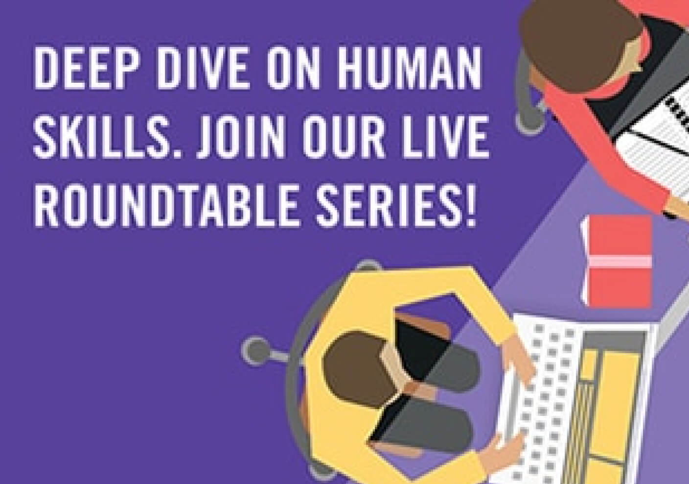 Join Our Virtual Future of Work Roundtable Discussions